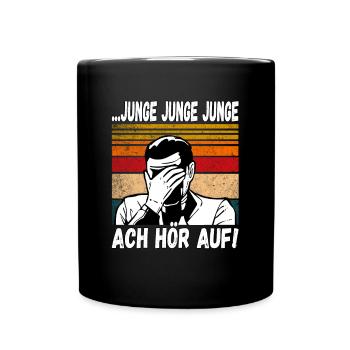 Junge Junge Junge ach Hör auf! Einmal mit Profis - Tasse einfarbig - Schwarz - Vorne