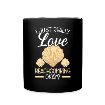 I Just Really Love Beachcombing Ok Beachcomber - Full Colour Mug - black - Front