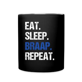 Eat Sleep Braap Wiederholung Motorradfahrer Motorrad - Tasse einfarbig - Schwarz - Vorne