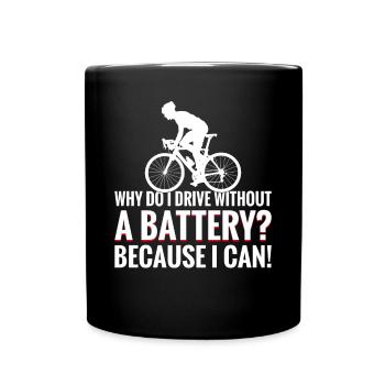 Why do I drive without a battery Anti E-Bike - Full Colour Mug - black - Front