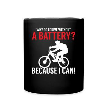 Why do I drive without a battery Anti E-Bike - Full Colour Mug - black - Front