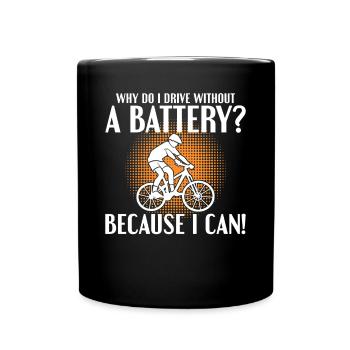 Why do I drive without a battery Anti E-Bike - Full Colour Mug - black - Front