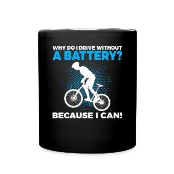 Why do I drive without a battery Anti E-Bike - Full Colour Mug - black - Front