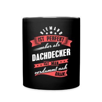 Niemand ist Perfekt Dachdecker Kollegen Geschenk - Tasse einfarbig - Schwarz - Vorne