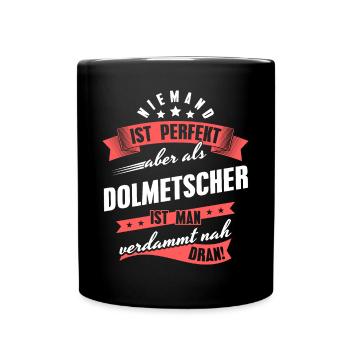 Niemand ist Perfekt Dolmetscher Kollegen Geschenk - Tasse einfarbig - Schwarz - Vorne