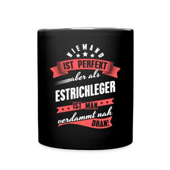 Niemand ist Perfekt Estrichleger Kollegen Geschenk - Tasse einfarbig - Schwarz - Vorne