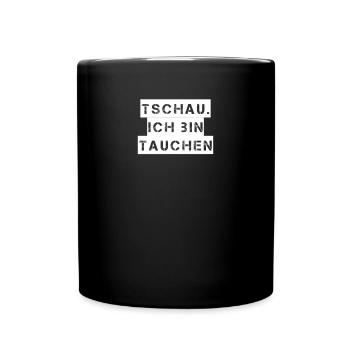 Tauchen - Tschau ich bin tauchen - Tasse einfarbig - Schwarz - Vorne