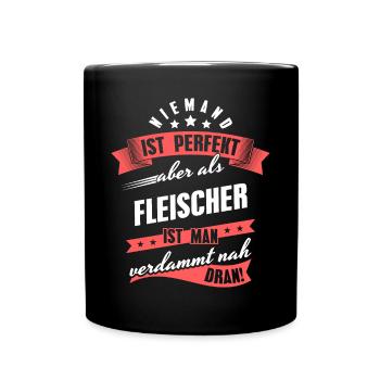 Niemand ist Perfekt Fleischer Kollegen Geschenk - Tasse einfarbig - Schwarz - Vorne
