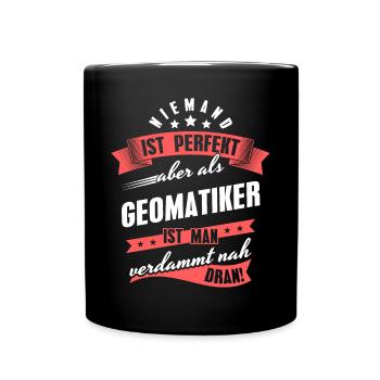 Niemand ist Perfekt Geomatiker Kollegen Geschenk - Tasse einfarbig - Schwarz - Vorne