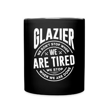 Glazier Window Fitter We Dont Stop When We Are - Tasse einfarbig - Schwarz - Vorne