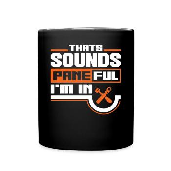 Glazier Window Fitter That Sounds Paneful I'm In - Tasse einfarbig - Schwarz - Vorne