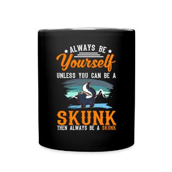 Always be yourself Unless you can be a Skunk - Tasse einfarbig - Schwarz - Vorne