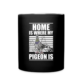 Home is where my Pigeon is Pigeon Pigeon Fancier - Full Colour Mug - black - Front