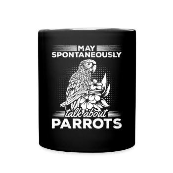 Funny Parrot Bird I can spontaneously talk about - Full Colour Mug - black - Front