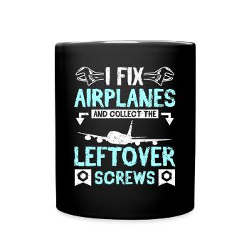 I fix airplanes and collect the leftover screws - Full Colour Mug - black - Front