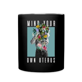 Attention à votre propre utérus Mon corps Mon choix Floral - Mug uni - noir - Devant