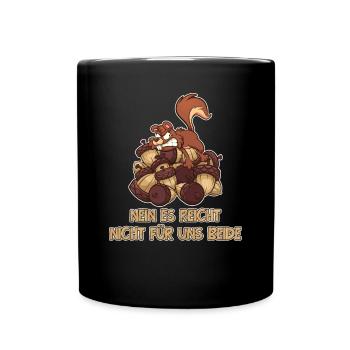 Nein Es Reicht Nicht Für Uns Beide Grauhörnchen - Tasse einfarbig - Schwarz - Vorne