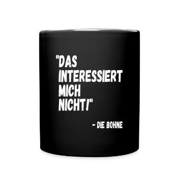 Das interessiert mich nicht die Bohne Lustig - Tasse einfarbig - Schwarz - Vorne