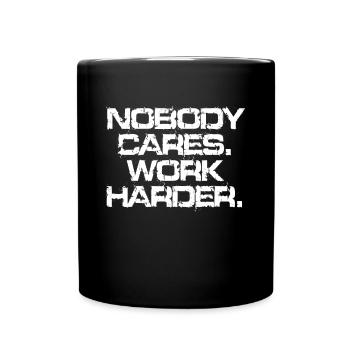 Nobody Cares Work Harder Training Motivation Sport - Full Colour Mug - black - Front