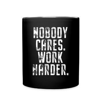 Nobody Cares Work Harder Training Motivation Sport - Full Colour Mug - black - Front