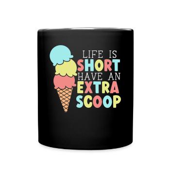 Life Is Short Have An Extra Scoop Ice Cream Gelato - Full Colour Mug - black - Front