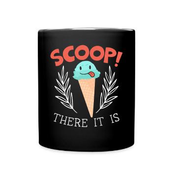 Scoop There It Is Ice Cream Sundae Gelato Dessert - Full Colour Mug - black - Front