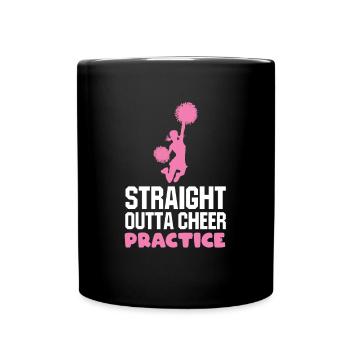 Straight Outta Cheer Practice - Tasse einfarbig - Schwarz - Vorne