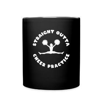 Straight Outta Cheer Practice - Tasse einfarbig - Schwarz - Vorne