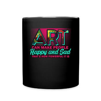 Art Can Make People Happy And Sad - Full Colour Mug - black - Front