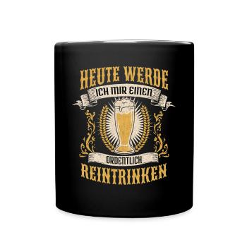 Bier Spruch Reintrinken - Tasse einfarbig - Schwarz - Vorne