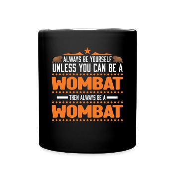 Soyez toujours vous-même à moins que vous ne puissiez être un Wombat - Mug uni - noir - Devant