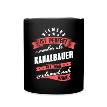 Niemand ist Perfekt Kanalbauer Kollegen Geschenk - Tasse einfarbig - Schwarz - Vorne