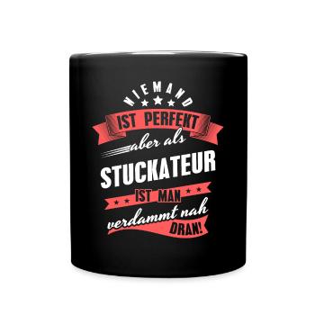 Niemand ist Perfekt Stuckateur Kollegen Geschenk - Tasse einfarbig - Schwarz - Vorne