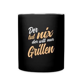 Der tut nix - der will nur Grillen BBQ und Bier - Tasse einfarbig - Schwarz - Vorne
