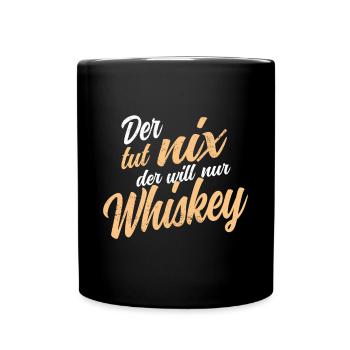 Der Tut Nix Der Will Nur Whiskey für Liebhaber - Tasse einfarbig - Schwarz - Vorne