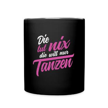 Die tut nix die will nur tanzen Salsa Tango Tänzer - Tasse einfarbig - Schwarz - Vorne
