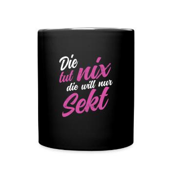 Die tut nix die will nur Sekt Party Polter Bier - Tasse einfarbig - Schwarz - Vorne