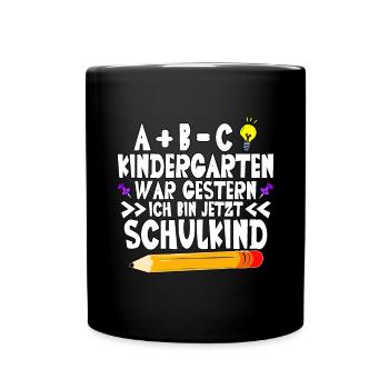 ABC Kindergarten war gestern 1. Klasse Schulkind - Tasse einfarbig - Schwarz - Vorne
