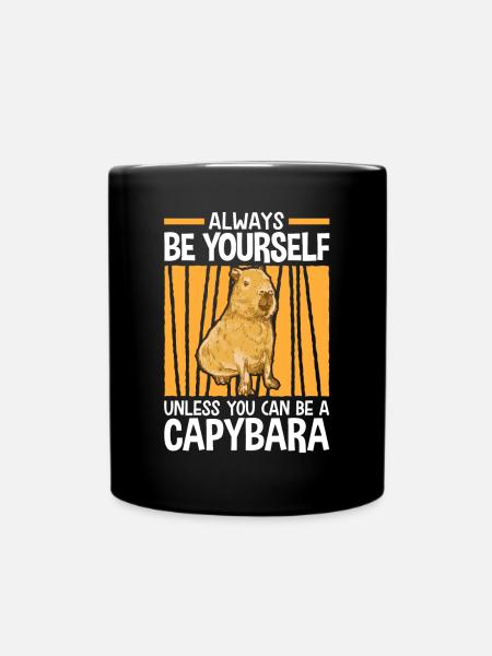 Be a Capybara South America capybara capybara - Full Colour Mug - black