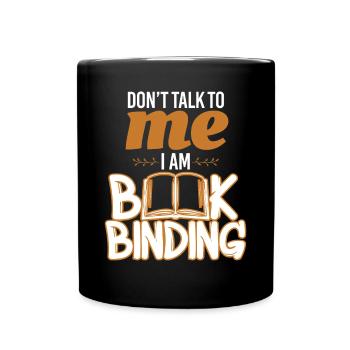 Don't Talk Book Binding Bookbinder - Full Colour Mug - black - Front