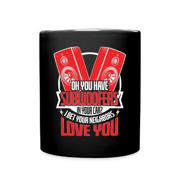 Subwoofers Car Neighbors Love - Full Colour Mug - black - Front