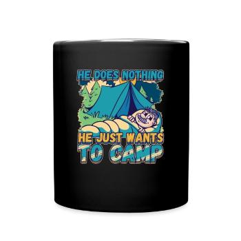 He doesn't do anything He just wants to camp - camping nature - Full Colour Mug - black - Front