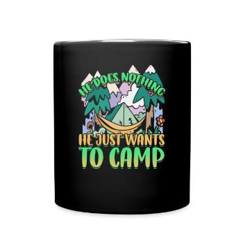 He doesn't do anything He just wants to camp - camping nature - Full Colour Mug - black - Front
