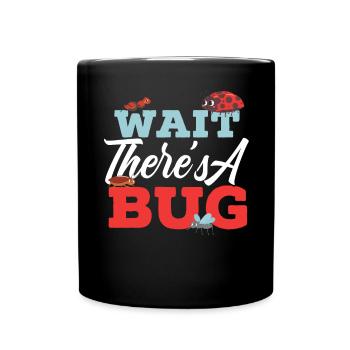 Wait There's A Bug Entomology Insect Ladybug - Full Colour Mug - black - Front