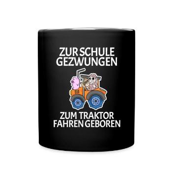 Zur Schule Gezwungen Traktor fahren - Tasse einfarbig - Schwarz - Vorne