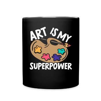 Art Is My Superpower Art Teacher Artist Painter - Full Colour Mug - black - Front