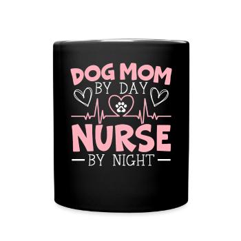 Dog Mom By Day Nurse By Night Graveyard Shift - Full Colour Mug - black - Front