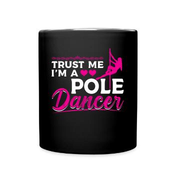 Trust Me I'm A Pole Dancer - Pole Dance - Full Colour Mug - black - Front