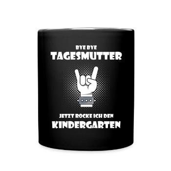 Bye Tagesmutter Jetzt rocke ich den Kindergarten - Tasse einfarbig - Schwarz - Vorne