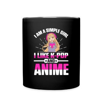 I Am A Simple Girl I Like K-Pop And Anime - Tasse einfarbig - Schwarz - Vorne